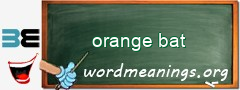 WordMeaning blackboard for orange bat